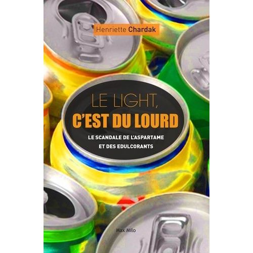 Le Light, C'est Du Lourd - Enqute Sur L'aspartame Et Les dulcorants    Format Beau livre 
