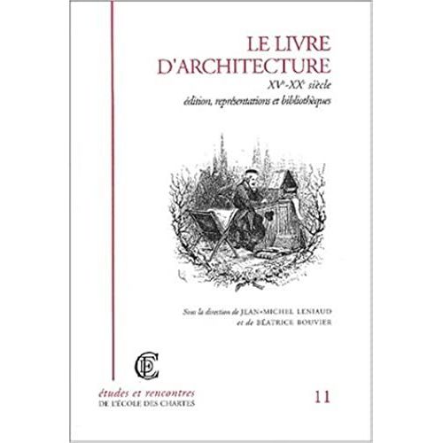 Le Livre D'architecture Xvme-Xxme Sicle. Edition, Reprsentations Et Bibliothques   de jean-michel leniaud  Format Broch 