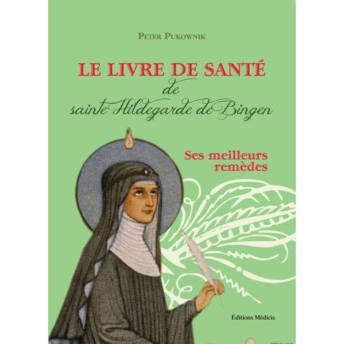 Le Livre De Sant De Sainte Hildegarde De Bingen - Les Meilleurs Remdes De La Mdecine D'hildegarde   de Pukownik Peter  Format Reli 