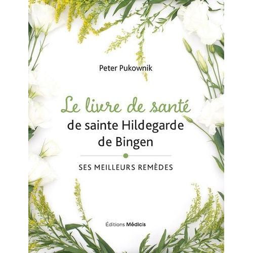 Le Livre De Sant De Sainte Hildegarde De Bingen - Ses Meilleures Remdes   de Pukownik Peter  Format Beau livre 