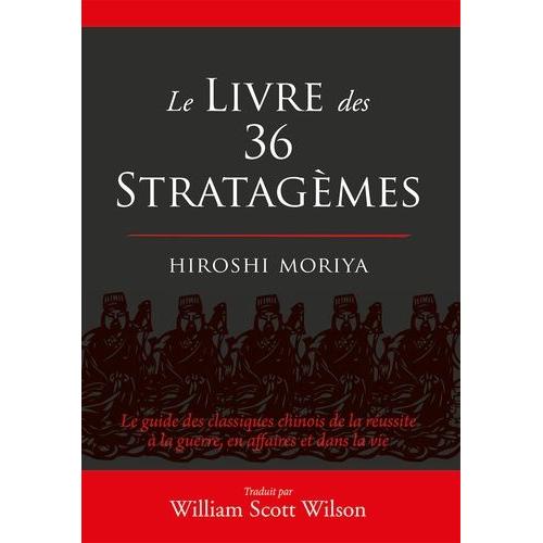 Le Livre Des 36 Stratagmes - Le Guide Des Classiques Chinois De La Russite  La Guerre, En Affaires Et Dans La Vie    Format Cartonn 
