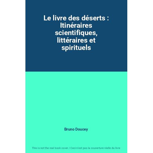 Le Livre Des Dserts : Itinraires Scientifiques, Littraires Et Spirituels   de Bruno Doucey  Format Poche 