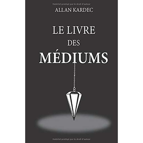 Le Livre Des Mdiums: Nouvelle dition Avec Lisibilit Amliore, Contenant Lenseignement Spcial Des Esprits Sur La Thorie De Tous Les Genres De ... Le Dveloppement De La Mdiumnit...   de allan kardec  Format Broch 