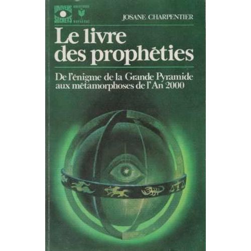 Le Livre Des Prophties, De L'nigme De La Grande Pyramide Aux Mtamorphoses De L'an 2000   de josane charpentier