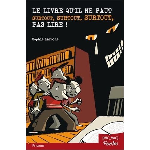 Le Livre Qu'il Ne Faut Surtout, Surtout, Surtout Pas Lire !   de Laroche Sophie  Format Poche 