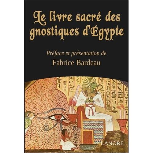 Le Livre Sacr Des Gnostiques D'egypte   de Bardeau Fabrice  Format Broch 