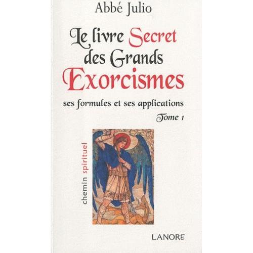 Le Livre Secret Des Grands Exorcismes - Ses Formules Et Ses Applications Tome 1   de Abb Julio  Format Poche 