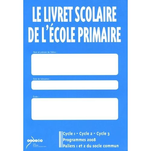 Le Livret Scolaire De L'cole Primaire - Cycle 1, Cycle 2, Cycle 3, Programmes 2008, Paliers 1 Et 2 Du Socle Commun   de Claus Philippe  Format Broch 