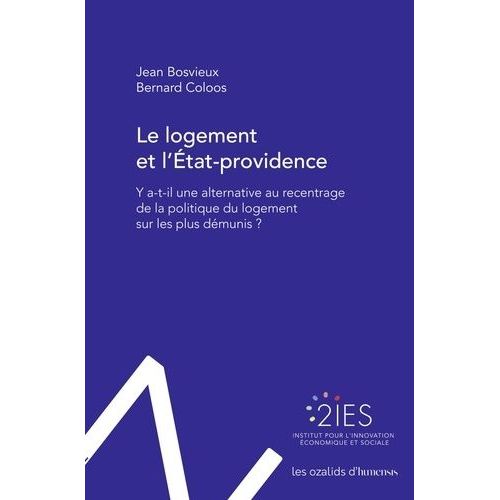 Le Logement Et L'etat-Providence - Y A-T-Il Une Alternative Au Recentrage De La Politique Du Logement Sur Les Plus Dmunis ?    Format Poche 