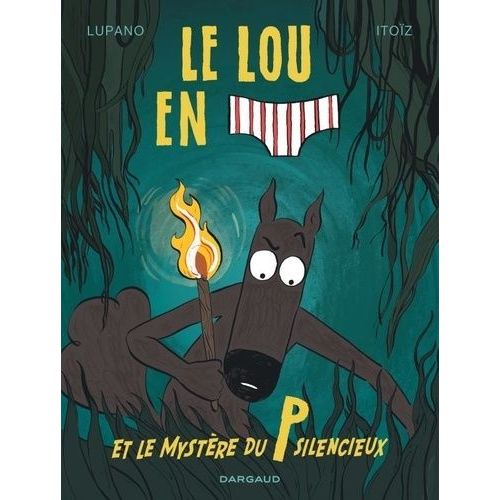 Le Loup En Slip - Tome 8 - Le Loup En Slip Et Le Mystre Du P Silencieux    Format Album 
