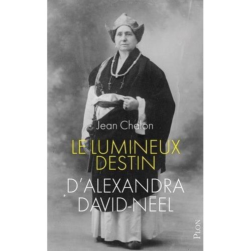 Le Lumineux Destin D'alexandra David-Nel   de Chalon Jean  Format Broch 