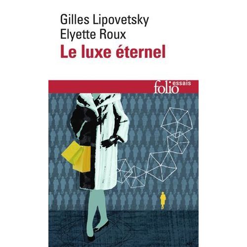 Le Luxe ternel. De L'ge Du Sacr Au Temps Des Marques  