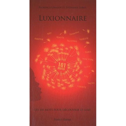 Le Luxionnaire - 101 Mots Cls Pour Dcouvrir Le Luxe   de Lebaudy Florence  Format Broch 