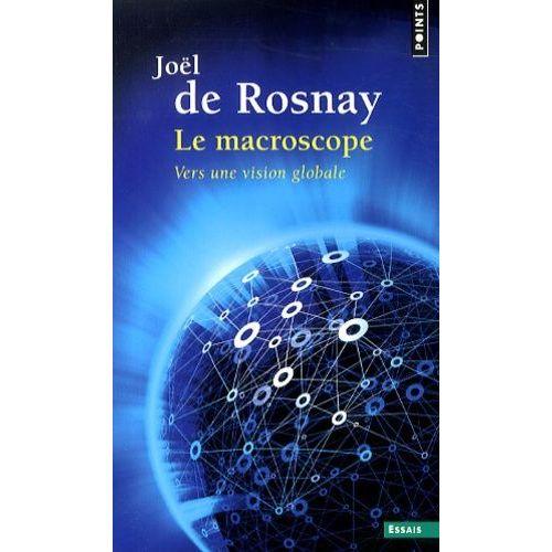 Le Macroscope - Vers Une Vision Globale    Format Poche 