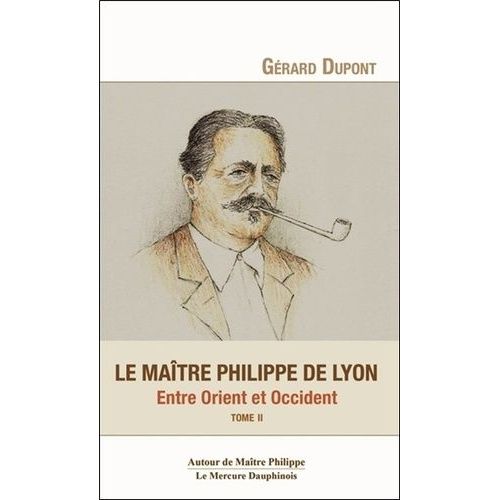 Le Matre Philippe De Lyon - Tome 2, Entre Orient Et Occident    Format Beau livre 