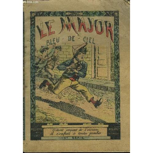 Le Major Bleu-De-Ciel - S'etant Empare De L'oiseau Il S'enfuit A Toutes Jambes - Imagerie D'epinal - 6 Serie   de COLLECTIF