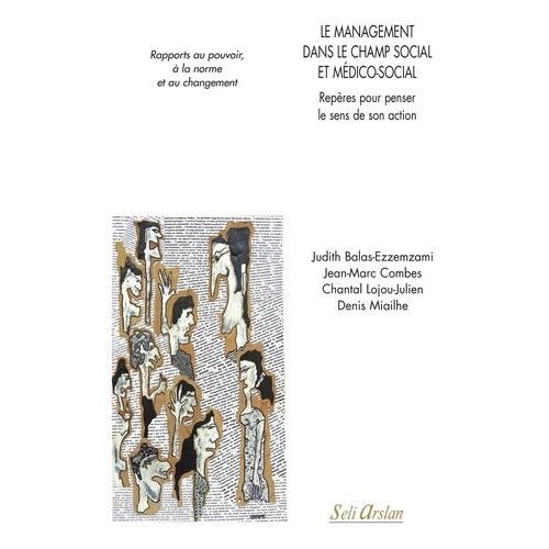 Le Management Dans Le Champ Social Et Mdico-Social - Rapports Au Pouvoir,  La Norme Et Au Changement    Format Beau livre 