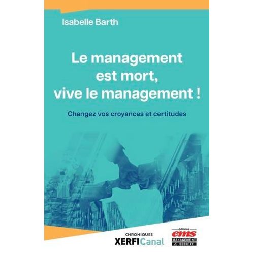 Le Management Est Mort, Vive Le Management !  