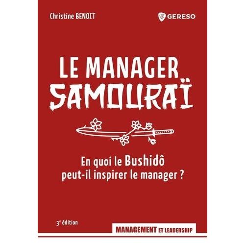Le Manager Samoura - En Quoi Le Bushid Peut-Il Inspirer Le Manager ?    Format Beau livre 