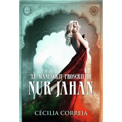 Le Manuscrit Proscrit De Nur Jahan    Format Broch 