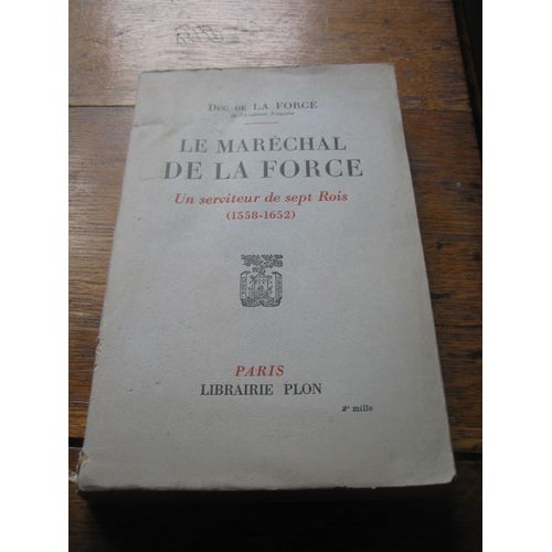 Le Marechal De La Force. Un Serviteur De   de duc de la force 