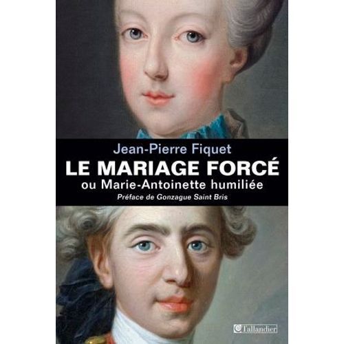 Le Mariage Forc Ou Marie-Antoinette Humilie  