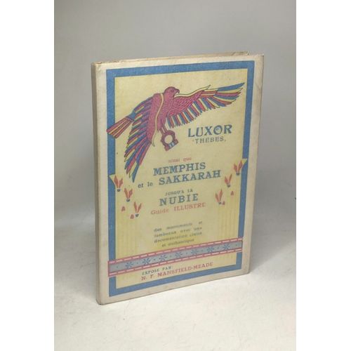 Le Meilleur Guide De Poche De Louxor & Ses Environs Y Compris Tout-Ankh-Amon.Commentaires Sur Memphis Sakkara Tel-El Amarna Assiout Abydos Dendera Esna Edfou Kom Ombo Assouan Et La Nubie    Format Broch 