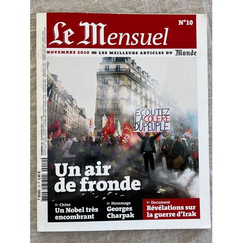 Le Mensuel  No 10. Novembre 2010, Les Meilleurs Articles Du Monde. Un Air De Fronde. Rvlation Sur La Guerre D?Irak.