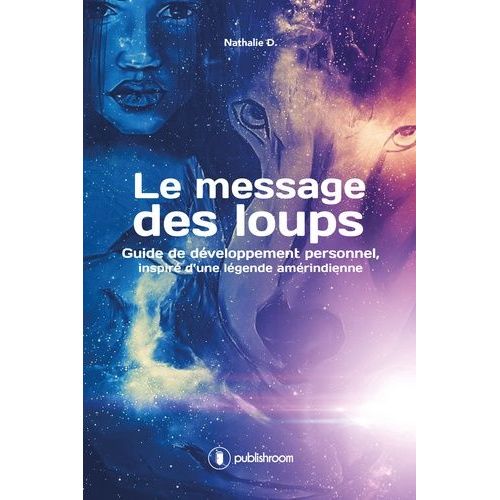 Le Message Des Loups - Guide De Dveloppement Personnel, Inspir D'une Lgende Amrindienne   de Descoins Nathalie  Format Beau livre 