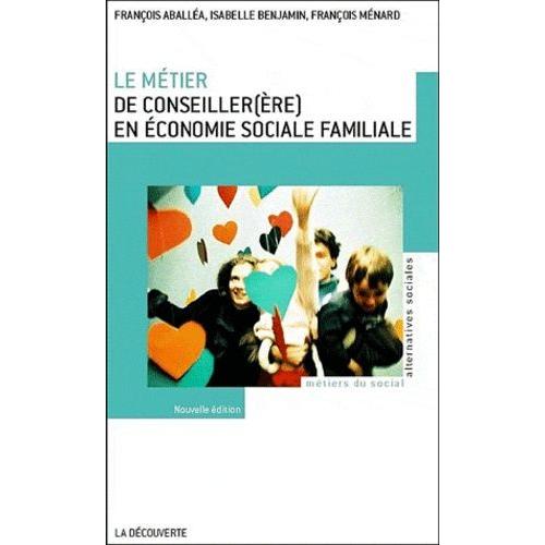 Le Mtier De Conseiller(re) En conomie Sociale Familiale   de Aballa Franois  Format Broch 