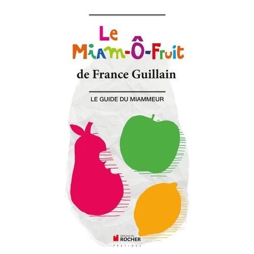Le Miam-O-Fruit - Le Guide Du Miammeur   de Guillain France  Format Broch 