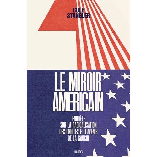 Le Miroir Amricain - Enqute Sur La Radicalistion Des Droites Et L'avenir De La Gauche    Format Grand Format 