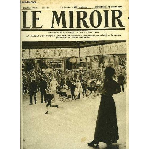 Le Miroir N 139 - Des Allemands Faits Prisonniers Sur La Somme Traversent Les Rues De Southampton, Notre Artillerie Lourde Dans La Somme, Dans Dompierre Au Lendemain De L Attaque, Sur Le Terrain Par(...)   de COLLECTIF 