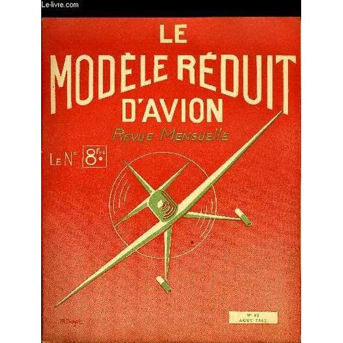 Le Modele Reduit D Avion N 62 - La Coupe Mermoz Par R. Damhet, Le Koolhoven Fk 55 (Maquette Volante), Calage Des Ailes Et Des Empennages Par M. Chabonat, Les Appareils A Ailes Battantes Par G.(...)   de COLLECTIF 