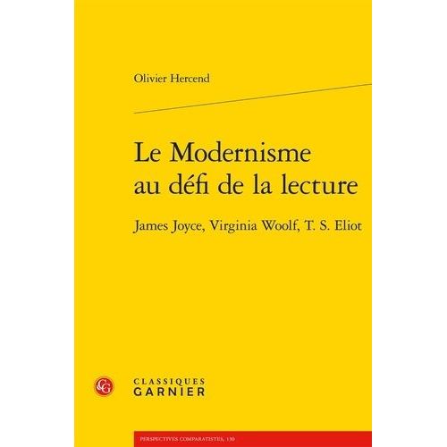 Le Modernisme Au Dfi De La Lecture - James Joyce, Virginia Woolf, T. S. Eliot   de Hercend Olivier  Format Beau livre 