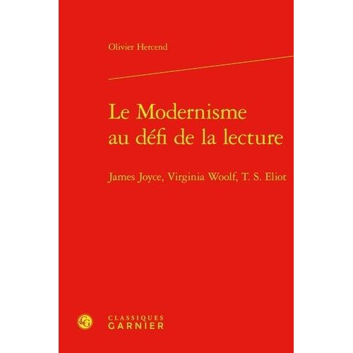 Le Modernisme Au Dfi De La Lecture - James Joyce, Virginia Woolf, T. S. Eliot   de Hercend Olivier  Format Beau livre 