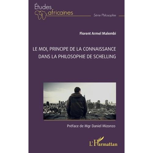 Le Moi, Principe De La Connaissance Dans La Philosophie De Schelling    Format Beau livre 