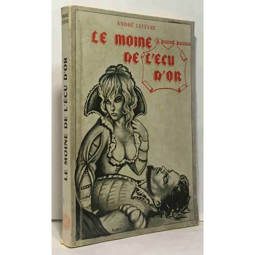 Le Moine De L'cu D'or - Un Moine Guerrier  L'poque Des Mignons   de Lefvre Andr  Format Broch 