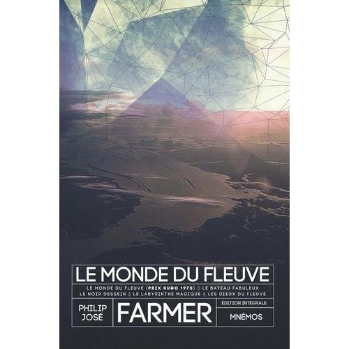 Le Monde Du Fleuve - Le Bateau Fabuleux - Le Noir Dessein - Le Labyrinthe Magique - Les Dieux Du Fleuve   de philip jos farmer  Format Beau livre 