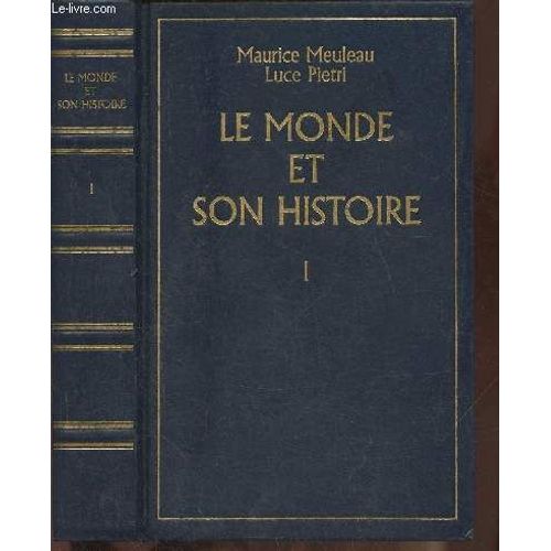 Le Monde Et Son Histoire Tome I: Le Monde Antique Et Les Dbuts Du Moyen Age Vers 3000 Av. J.-C.-Xiie Sicle Ap. J.-C.   de Meuleau Maurice, Pietri Luce 