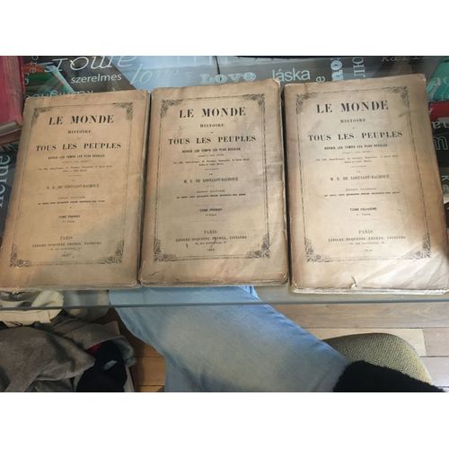 Le Monde. Histoire De Tous Les Peuples Depuis Les Temps Les Plus Reculs Jusqu' Nos Jours. Par Mm. Saint-Prosper, De Saurigny, Duponchel, Le Baron Korff, Belloc Et L'abb Martin, Revue Et Continue Par M. E. De Lostalot-Bachou.   de LOSTALOT-BACHOU, de, Edmond  Format Cartonn 