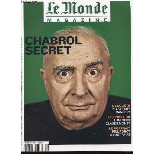 Le Monde Magazine N53 Supplement Au Monde N20420. Claude Chabrol, Philosophe Cache. Plastique: L'ennemi Intime. Pr2 Le Robot Que Le Monde Entier Eduque. Monet, Lumineux Inventeur. ... de Collectif