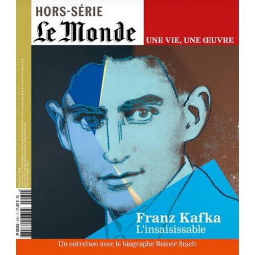 Le Monde - Une Vie , Une Oeuvre - Franz Kafka L'Insaisissable