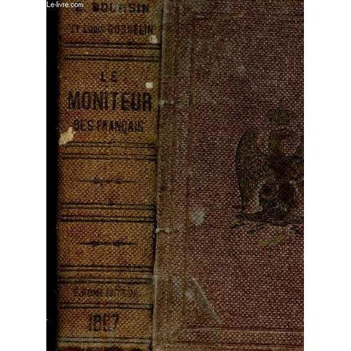 Le Moniteur Des Francais Ou Explication Des Lois Civiles Et Commerciales Mises  La Porte De Toutes Les Classes Renfermant Le Code Napolon, Le Code De Commerce, Le Code Pnal, Le Code Administratif(...)   de BOURSINE. 