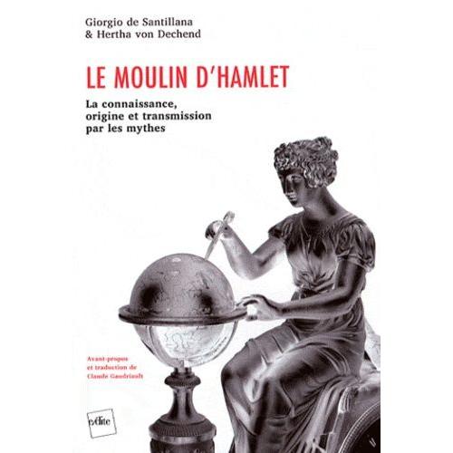 Le Moulin D'hamlet - La Connaissance, Origine Et Transmission Par Les Mythes   de Santillana Giorgio de  Format Broch 