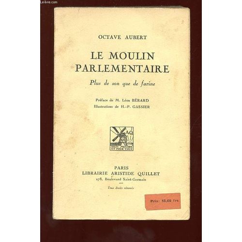 Le Moulin Parlementaire. Plus De Son Que De Farine. de Octave Aubert