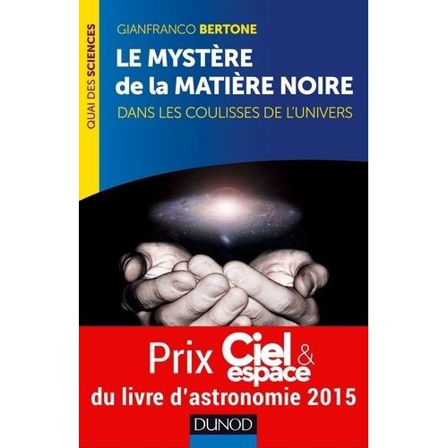 Le Mystre De La Matire Noire - Dans Les Coulisses De L'univers    Format Broch 