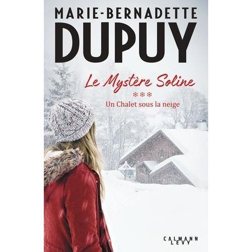 Le Mystre Soline Tome 3 - Un Chalet Sous La Neige   de marie-bernadette dupuy  Format Beau livre 