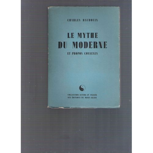 Le Mythe Du Moderne (Et Propos Connexes)   de Charles BAUDOUIN 