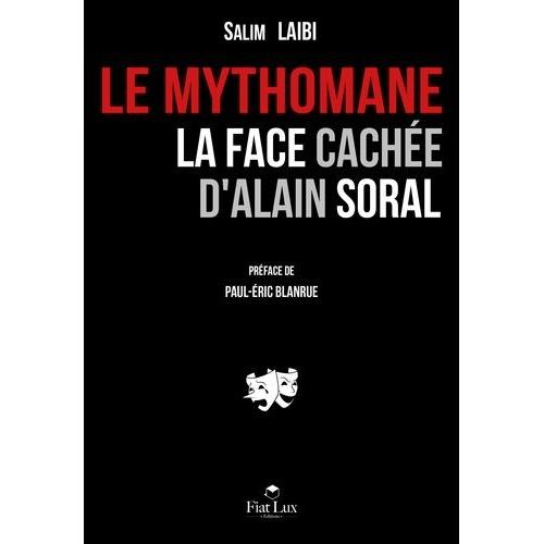 Le Mythomane - La Face Cache D'alain Soral    Format Beau livre 